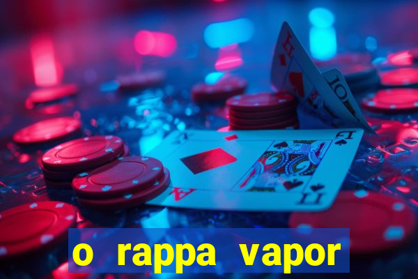 o rappa vapor barato letra